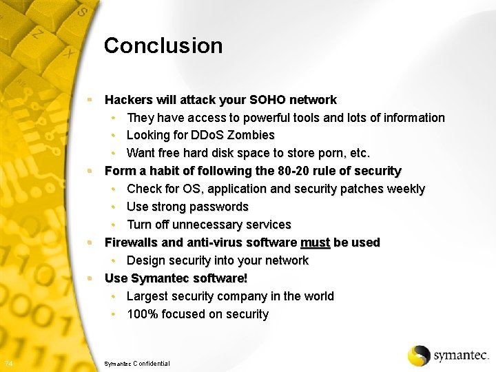 Conclusion § Hackers will attack your SOHO network • They have access to powerful