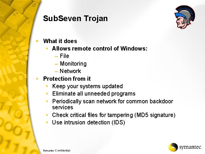 Sub. Seven Trojan § What it does • Allows remote control of Windows: –