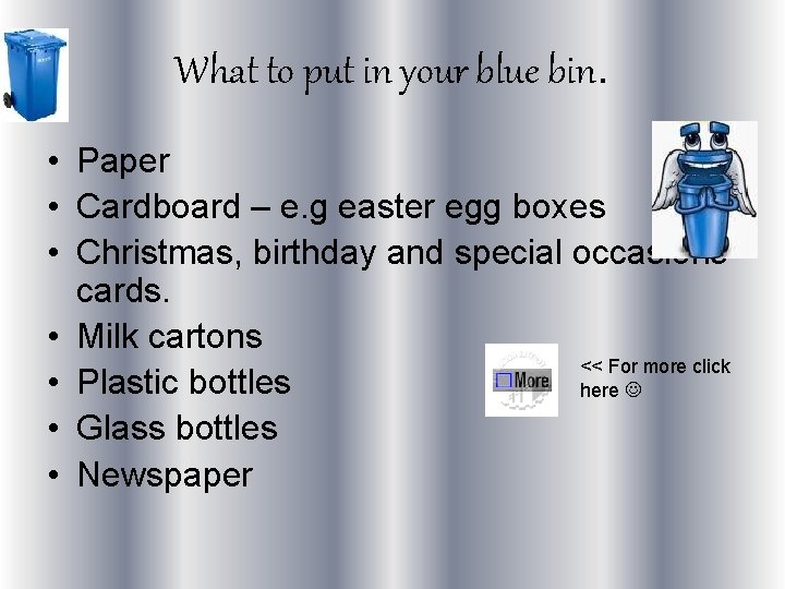 What to put in your blue bin. • Paper • Cardboard – e. g