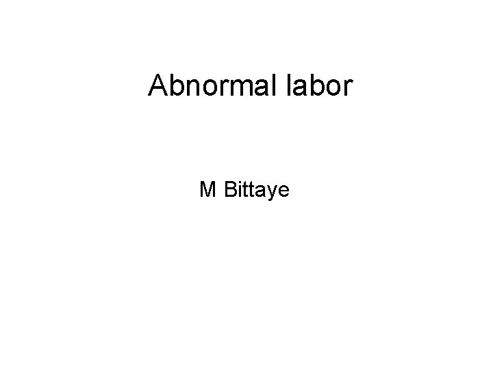 Abnormal labor M Bittaye 
