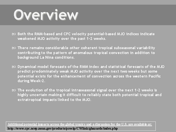 Overview Both the RMM-based and CPC velocity potential-based MJO indices indicate weakened MJO activity