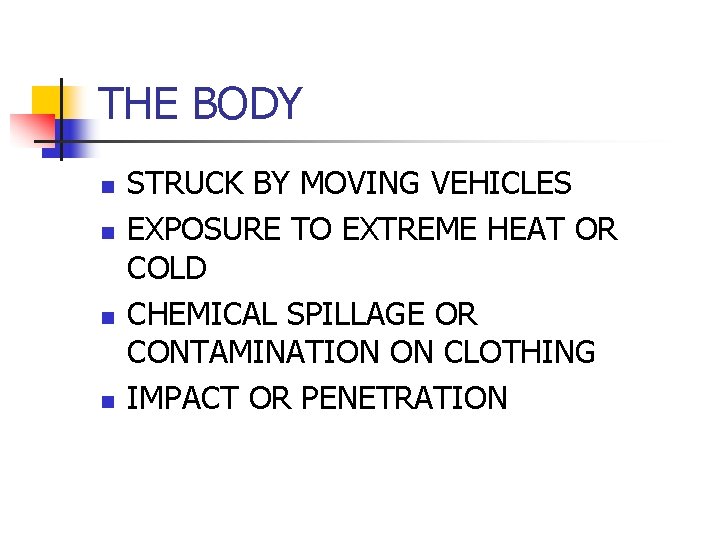THE BODY n n STRUCK BY MOVING VEHICLES EXPOSURE TO EXTREME HEAT OR COLD