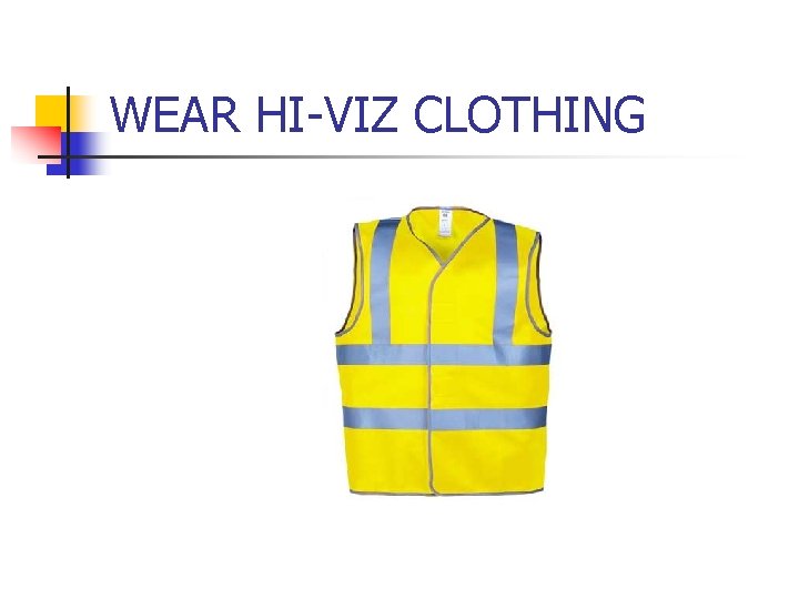 WEAR HI-VIZ CLOTHING 