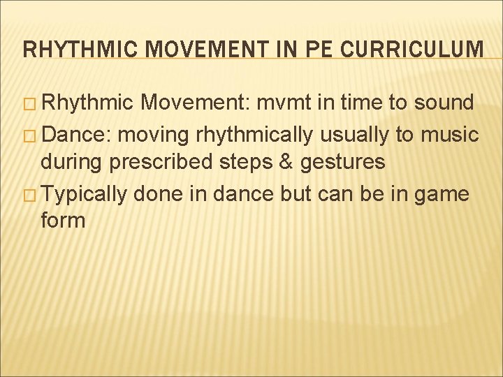 RHYTHMIC MOVEMENT IN PE CURRICULUM � Rhythmic Movement: mvmt in time to sound �
