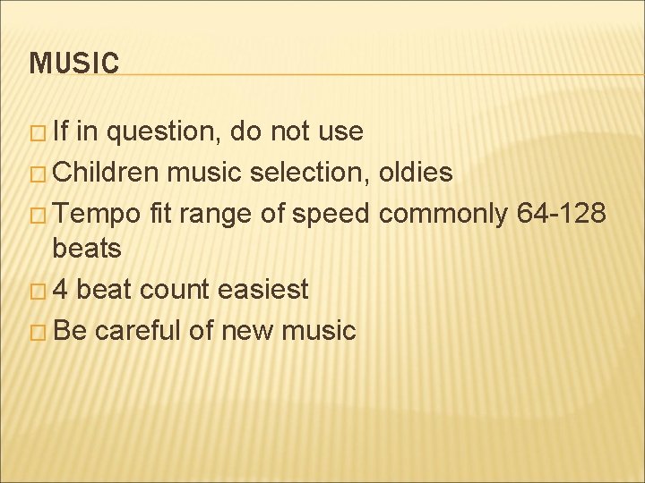 MUSIC � If in question, do not use � Children music selection, oldies �