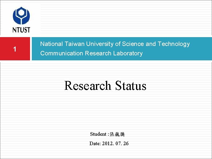 1 National Taiwan University of Science and Technology Communication Research Laboratory Research Status Student