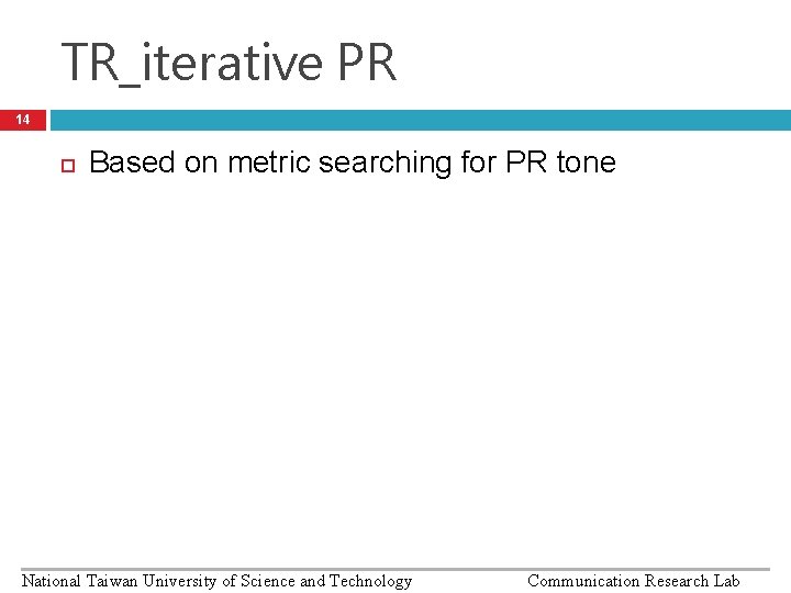 TR_iterative PR 14 Based on metric searching for PR tone National Taiwan University of