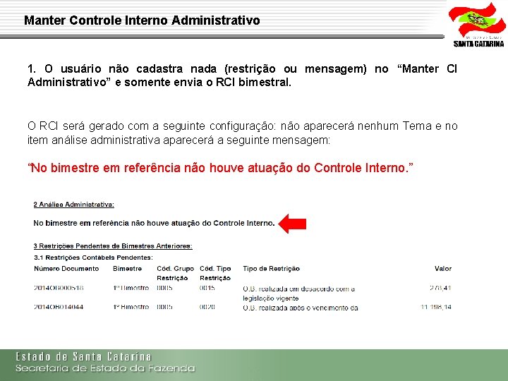 Manter Controle Interno Administrativo 1. O usuário não cadastra nada (restrição ou mensagem) no