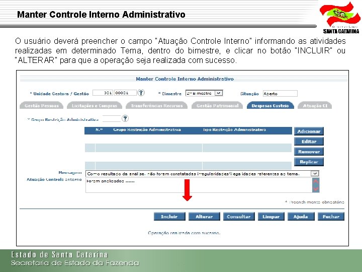 Manter Controle Interno Administrativo O usuário deverá preencher o campo “Atuação Controle Interno” informando