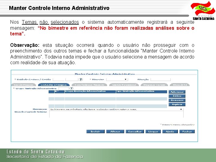 Manter Controle Interno Administrativo Nos Temas não selecionados o sistema automaticamente registrará a seguinte