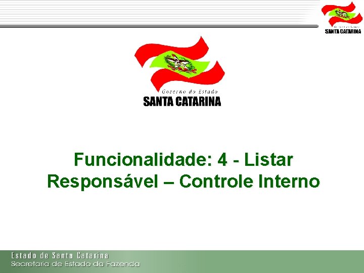 Funcionalidade: 4 - Listar Responsável – Controle Interno Secretaria de Estado da Fazenda de