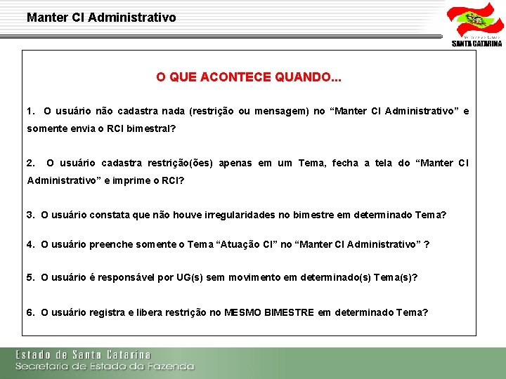 Manter CI Administrativo O QUE ACONTECE QUANDO. . . 1. O usuário não cadastra