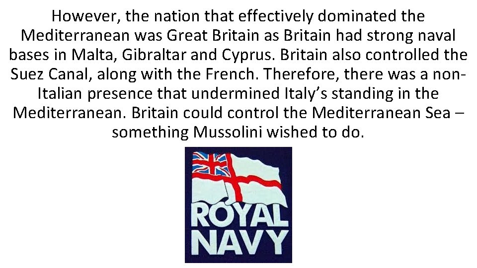 However, the nation that effectively dominated the Mediterranean was Great Britain as Britain had