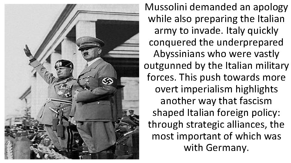 Mussolini demanded an apology while also preparing the Italian army to invade. Italy quickly