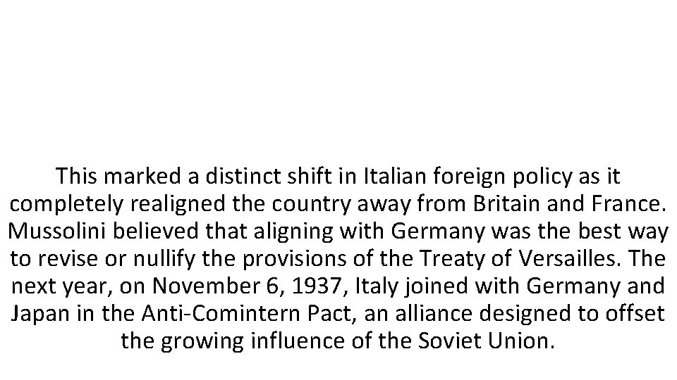 This marked a distinct shift in Italian foreign policy as it completely realigned the