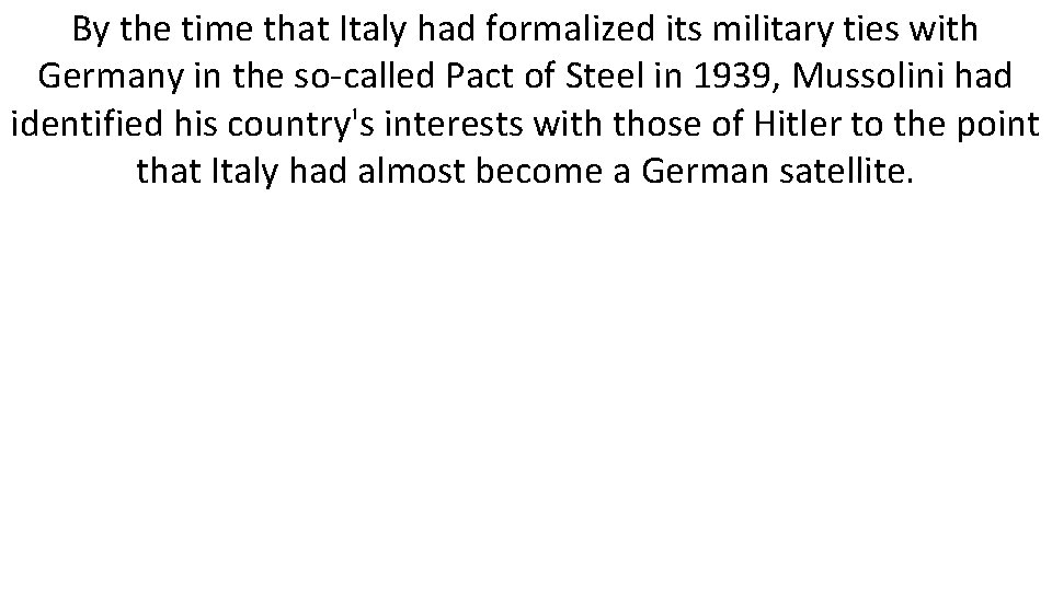 By the time that Italy had formalized its military ties with Germany in the