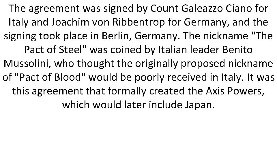 The agreement was signed by Count Galeazzo Ciano for Italy and Joachim von Ribbentrop