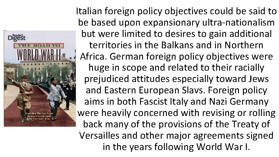 Italian foreign policy objectives could be said to be based upon expansionary ultra-nationalism but