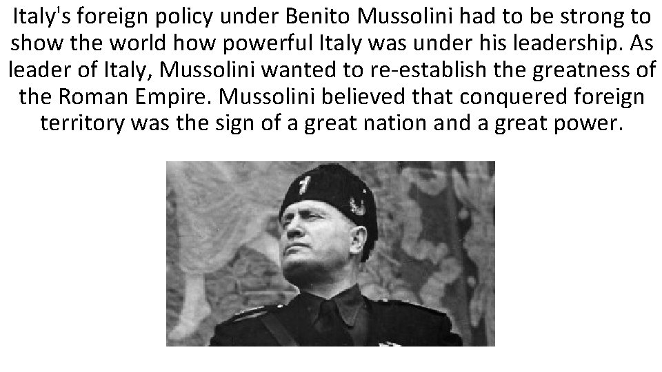 Italy's foreign policy under Benito Mussolini had to be strong to show the world