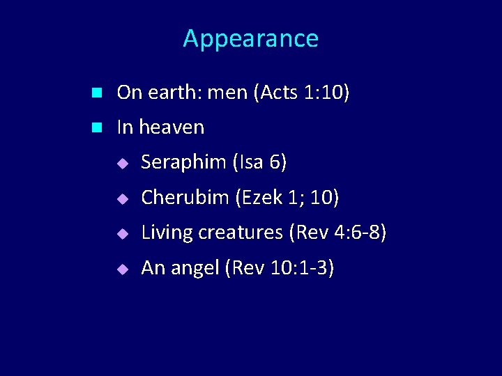Appearance n On earth: men (Acts 1: 10) n In heaven u Seraphim (Isa