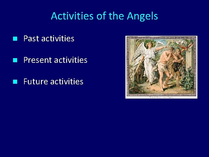 Activities of the Angels n Past activities n Present activities n Future activities 