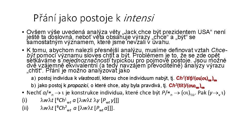 Přání jako postoje k intensi • Ovšem výše uvedená analýza věty „Jack chce být