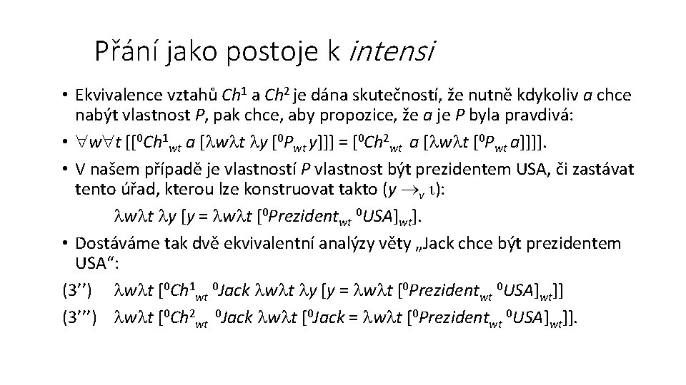 Přání jako postoje k intensi • Ekvivalence vztahů Ch 1 a Ch 2 je