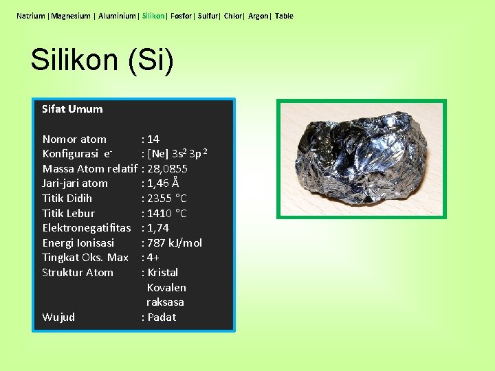 Natrium |Magnesium | Aluminium| Silikon| Fosfor| Sulfur| Chlor| Argon| Table Silikon (Si) Sifat Umum