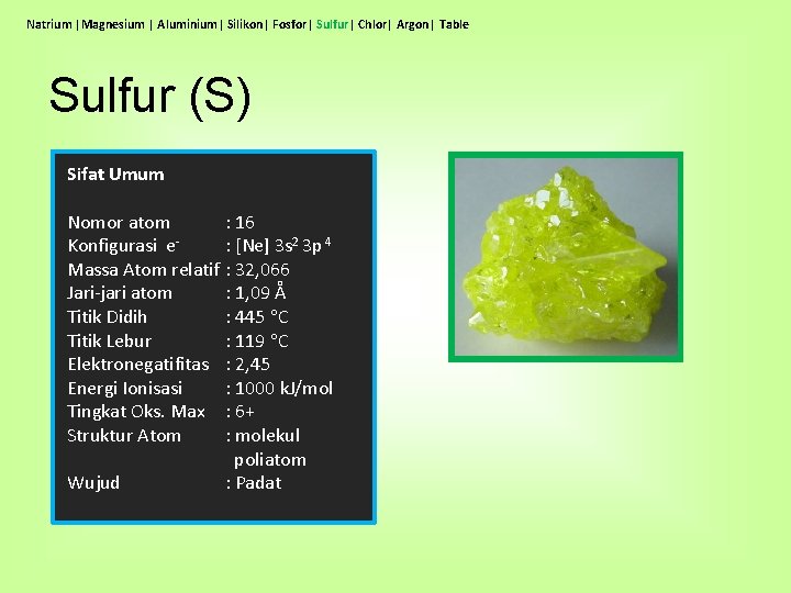 Natrium |Magnesium | Aluminium| Silikon| Fosfor| Sulfur| Chlor| Argon| Table Sulfur (S) Sifat Umum