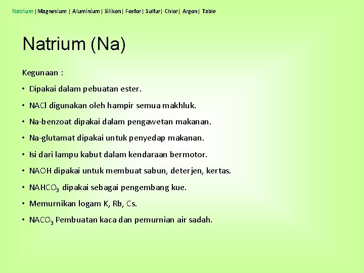 Natrium |Magnesium | Aluminium| Silikon| Fosfor| Sulfur| Chlor| Argon| Table Natrium (Na) Kegunaan :