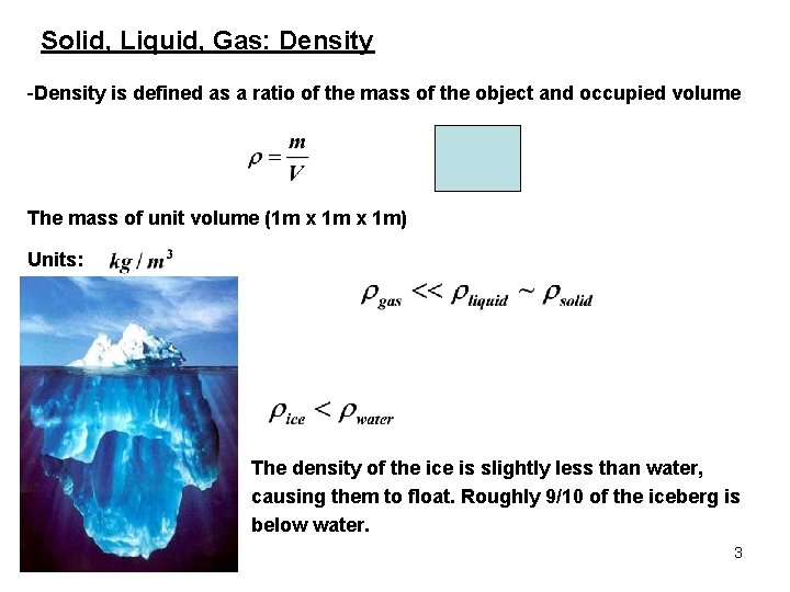 Solid, Liquid, Gas: Density -Density is defined as a ratio of the mass of