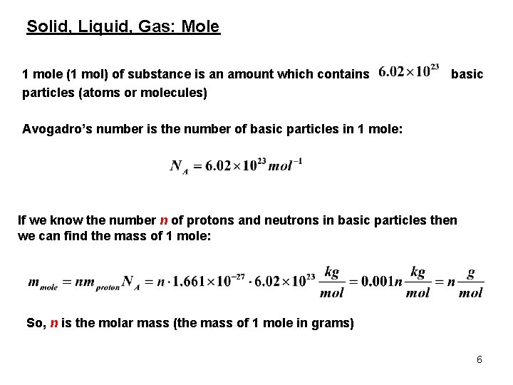 Solid, Liquid, Gas: Mole 1 mole (1 mol) of substance is an amount which