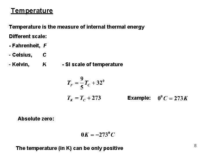 Temperature is the measure of internal thermal energy Different scale: - Fahrenheit, F -