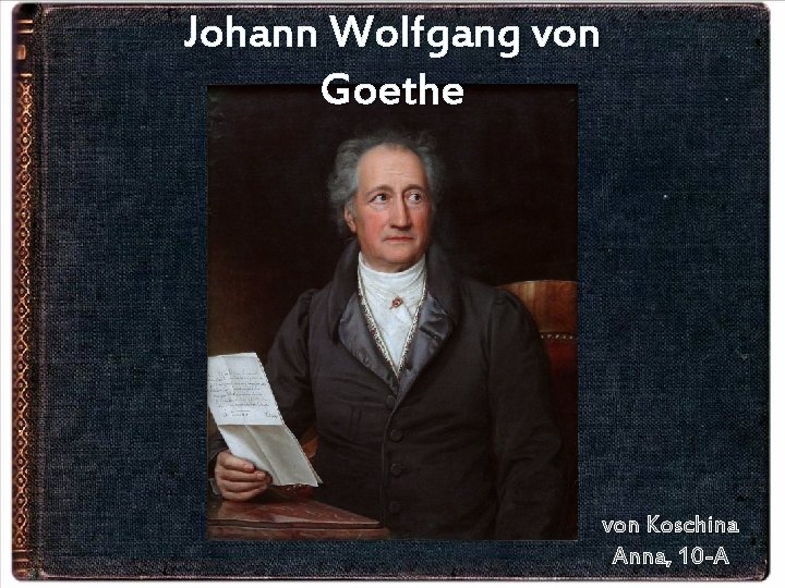 Johann Wolfgang von Goethe von Koschina Anna, 10 -A 