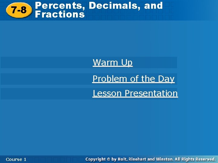 Percents, Decimals, and 7 -8 Percents, Decimals, and Fractions 7 -8 Fractions Warm Up