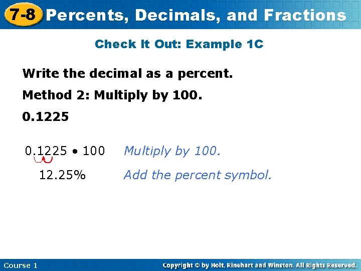 7 -8 Percents, Decimals, and Fractions Check It Out: Example 1 C Write the