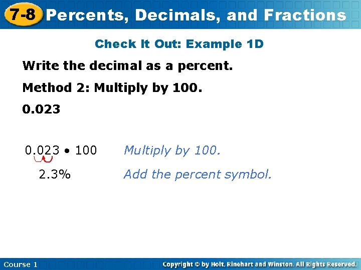 7 -8 Percents, Decimals, and Fractions Check It Out: Example 1 D Write the
