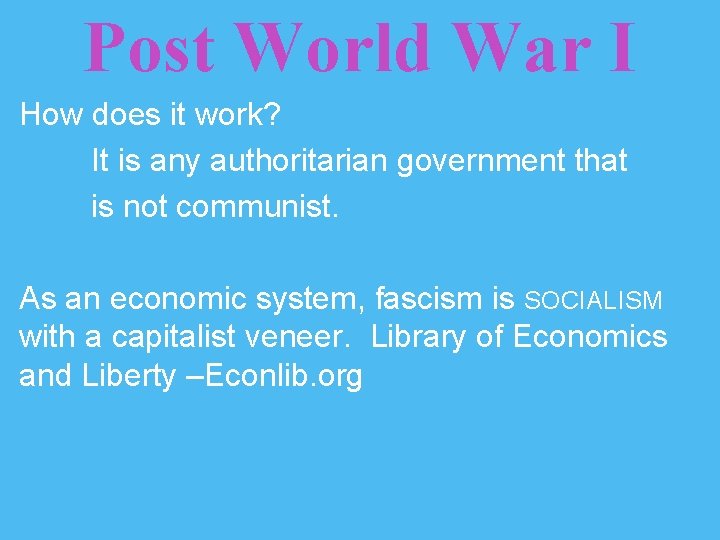 Post World War I How does it work? It is any authoritarian government that