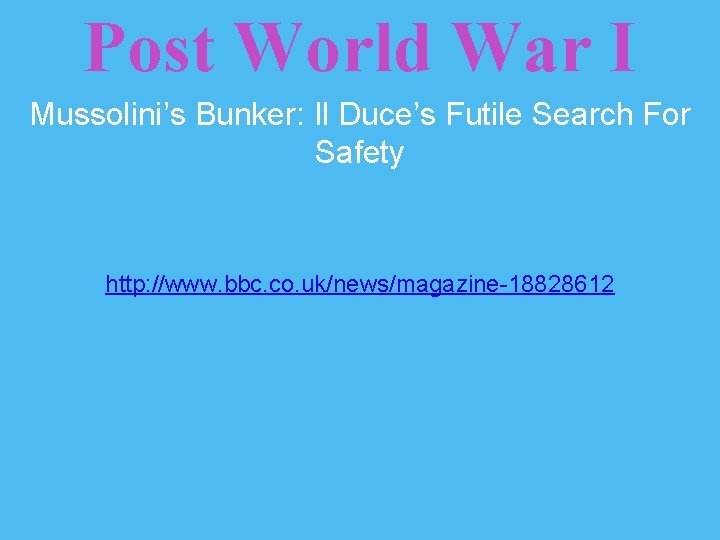 Post World War I Mussolini’s Bunker: Il Duce’s Futile Search For Safety http: //www.