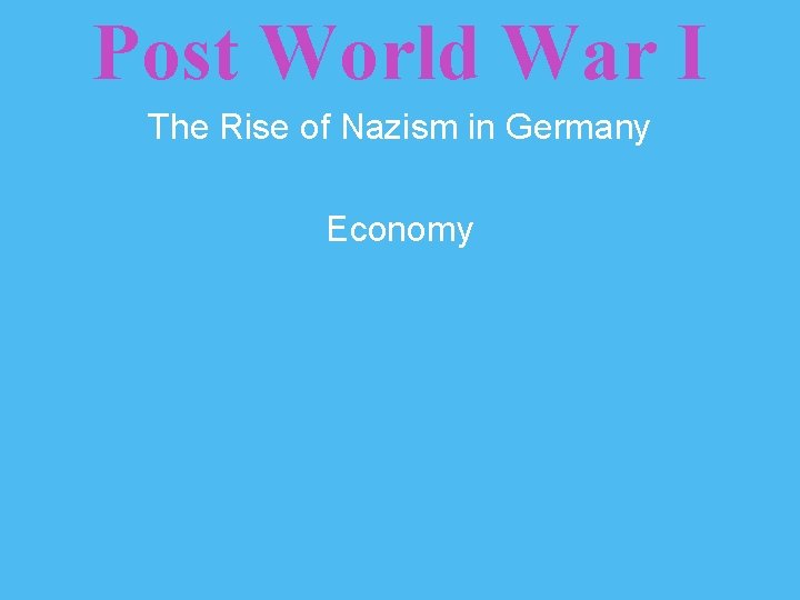 Post World War I The Rise of Nazism in Germany Economy 