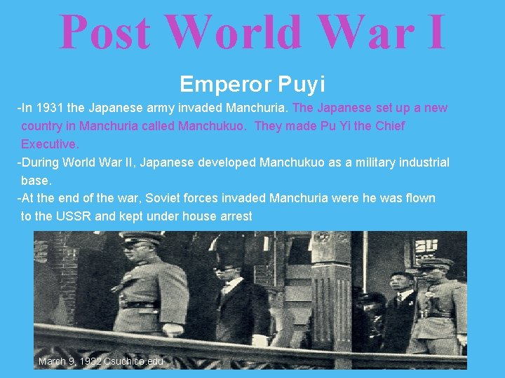 Post World War I Emperor Puyi -In 1931 the Japanese army invaded Manchuria. The