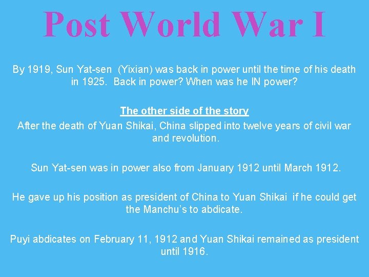 Post World War I By 1919, Sun Yat-sen (Yixian) was back in power until