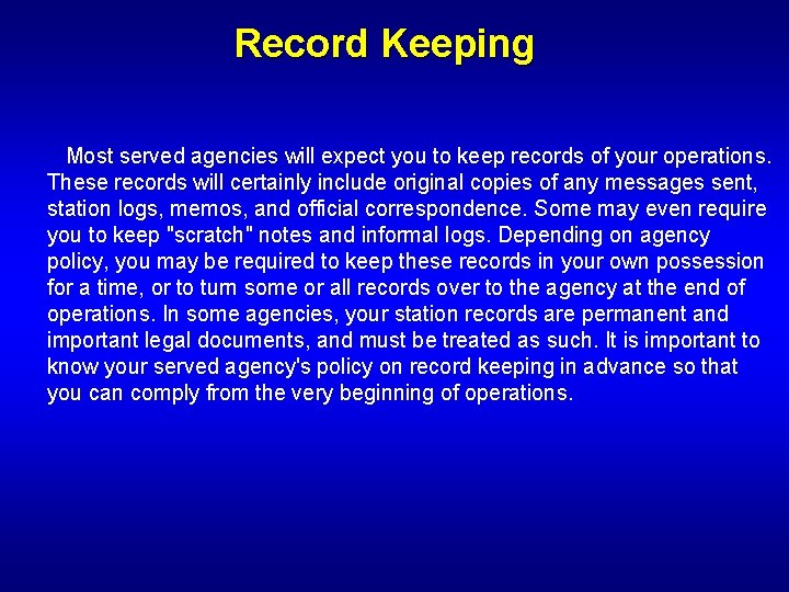 Record Keeping Most served agencies will expect you to keep records of your operations.