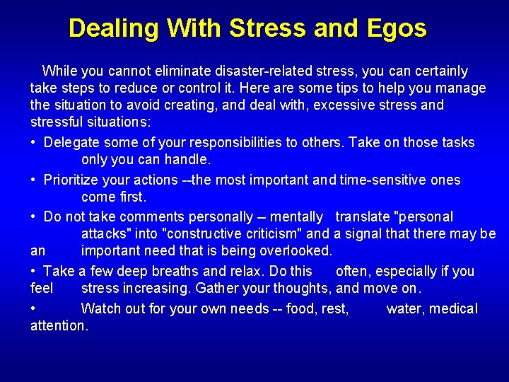 Dealing With Stress and Egos While you cannot eliminate disaster-related stress, you can certainly