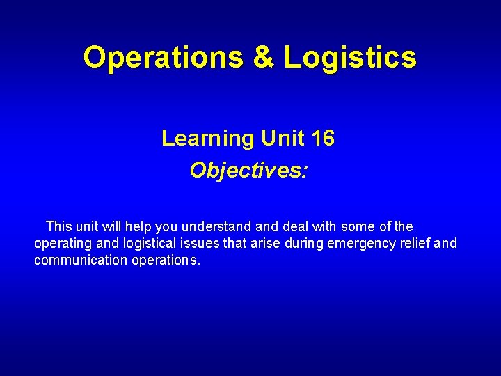 Operations & Logistics Learning Unit 16 Objectives: This unit will help you understand deal