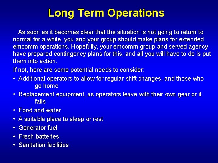 Long Term Operations As soon as it becomes clear that the situation is not