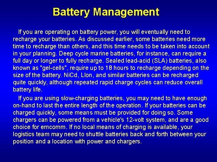 Battery Management If you are operating on battery power, you will eventually need to