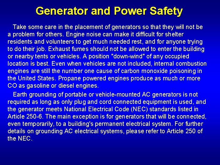 Generator and Power Safety Take some care in the placement of generators so that