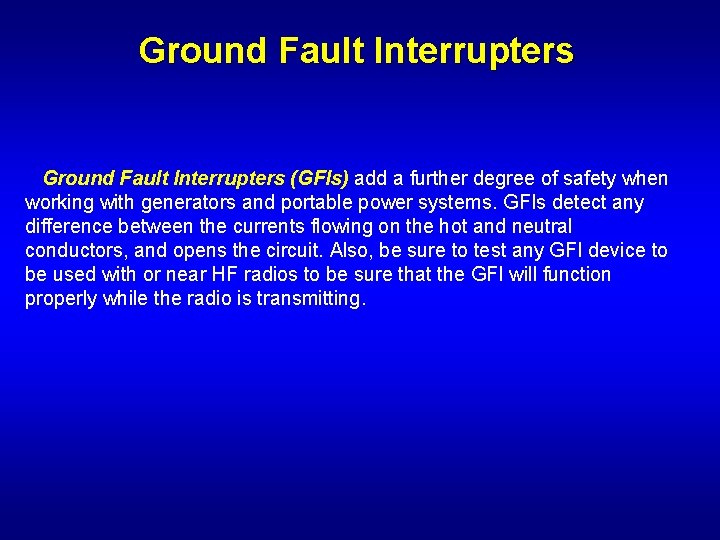 Ground Fault Interrupters (GFIs) add a further degree of safety when working with generators