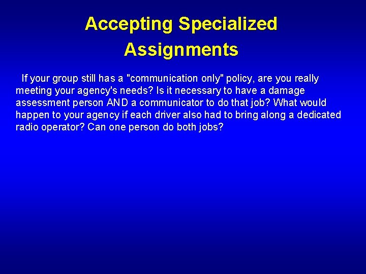 Accepting Specialized Assignments If your group still has a "communication only" policy, are you